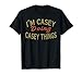 I'M CASEY DOING CASEY THINGS Funny Saying Gift T-Shirt Tee T-Shirt