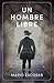 Un hombre libre/ SPA A free man (Spanish Edition)