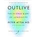 Outlive: The Science and Art of Longevity