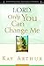 Lord, Only You Can Change Me: A Devotional Study on Growing in Character from the Beatitudes