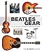 Beatles Gear: All the Fab Four's Instruments from Stage to Studio