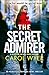 The Secret Admirer: An absolutely gripping crime thriller (Detective Natalie Ward Series Book 6)