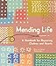 Mending Life: A Handbook for Repairing Clothes and Hearts g, and Patching to Practice Sustainable Fashion and Repair the Clothes You Love)