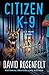 Citizen K-9: A K Team Novel (K Team Novels, 3)