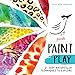 Posh Paint Play: 21 Easy Watercolor Techniques to Explore