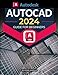 Autodesk Autocad 2024 Guide for Beginners: Mastering Digital Drafting: A Comprehensive Guide to AutoCAD 2024 | From Basic to Advanced Techniques