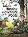 Jake's Hunting Adventure in the Woods: A Child's Dream Hunting Trip Told Through the Eyes of a Young Boy