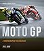 Moto GP - a photographic celebration: Over 200 photographs from the 1970s to the present day of the world's best riders, bikes and GP circuits