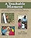 A Teachable Moment: A Facilitator's Guide to Activities for Processing, Debriefing, Reviewing and Reflection