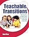 Teachable Transitions: 190 Activities to Move from Morning Circle to the End of the Day